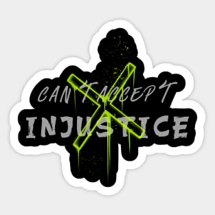 Can't Accept Injustice Sticker